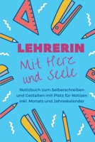 Lehrerin Notizbuch & Kalender: Klassenlehrerin Geschenk Notizbuch Liniert inkl. Monats und Jahreskalender. 6x9 Zoll im handlichen DIN A5 Format zum Selberschreiben und Gestalten. Lehrerin Notizheft &  1676814833 Book Cover