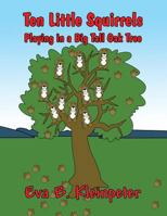Ten Little Squirrels Playing in a Big Tall Oak Tree 1424104963 Book Cover