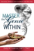 Master the Genie Within: Uncover, Embrace and Celebrate the Real You 0985424907 Book Cover