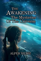 THE AWAKENING: The Mysteries of the Universe (Behind the Sun of Hope: Message from the Stars) B0GKFPDFLP Book Cover
