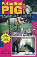 Potbellied Pig Behavior and Training: A Complete Guide for Solving Behavioral Problems in Vietnamese Potbellied Pigs, Revised Edition 1930580746 Book Cover