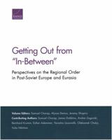 Getting Out from "in-Between": Perspectives on the Regional Order in Post-Soviet Europe and Eurasia 1977400337 Book Cover
