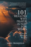 101 Reasons Why Prayer Is Not For Wimps: Lessons In Spiritual Warfare 1956529462 Book Cover