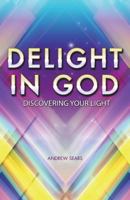 Delight in God: Vision Through a Course in Miracles 1508721726 Book Cover