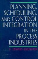 Planning, Scheduling, and Control Integration in the Process Industries 007006413X Book Cover
