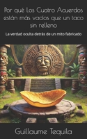 Por qué Los Cuatro Acuerdos están más vacíos que un taco sin relleno: La verdad oculta detrás de un mito fabricado B0F3V6BDKW Book Cover