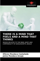 There Is a Mind That Feels and a Mind That Thinks 620337301X Book Cover