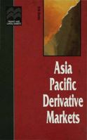Asia Pacific Derivative Markets (Finance & Capital Markets) 0333654641 Book Cover