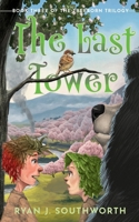 The Last Tower: Book Three of the Treeborn Trilogy 1960166069 Book Cover
