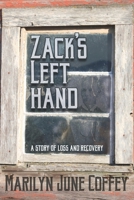 Zack's Left Hand: A Story of Loss and Recovery 0998901865 Book Cover