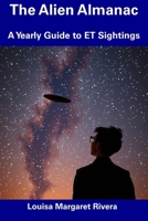 The Alien Almanac: A Yearly Guide to ET Sightings B0DSRP37KM Book Cover