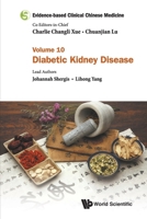 Evidence-Based Clinical Chinese Medicine - Volume 10: Diabetic Kidney Disease 981123535X Book Cover