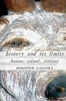 History and Its Limits: Human, Animal, Violence B007CV5XQQ Book Cover