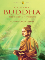 Puffin Lives: Gautama Buddha: The Lord of Wisdom 0143331779 Book Cover