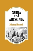 Nubia and Abyssinia: Comprehending Their Civil History, Antiquities, Arts, Religion, Literature, and Natural History 1015472370 Book Cover