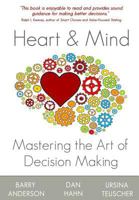 Heart and Mind: Mastering the Art of Decision Making 1490317627 Book Cover