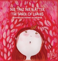 Der Tanz Der Blätter - The Dance of Leaves: geschrieben und illustriert von Sara Stradi (Bilingual Books) 1955680116 Book Cover