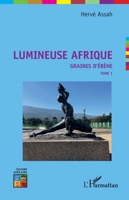 Lumineuse Afrique: Graines d'ébène Tome 1 (Culture Africaine) (French Edition) 2343235856 Book Cover