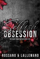 Selfish Obsession: The Man from Naples Book One 1964878004 Book Cover