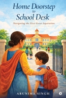 Home Doorstep to School Desk: Navigating the First Great Separation B0H1MTKX4B Book Cover