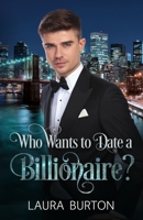 Who Wants to Date a Billionaire? 1687020582 Book Cover