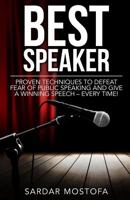 Best Speaker: Proven Techniques to Defeat Fear of Public Speaking and Give a Winning Speech – Every Time! 1513621718 Book Cover