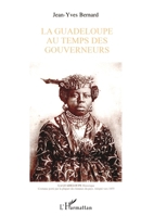 LA GUADELOUPE AU TEMPS DES GOUVERNEURS (French Edition) 2747532550 Book Cover