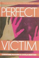 Perfect Victim: The True Story of "The Girl in the Box" by the D.A. That Prosecuted Her Captor