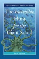 The Incredible Hunt for the Giant Squid (Incredible Deep-Sea Adventures) 0766021920 Book Cover