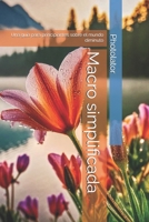 Macro simplificada: Una guía para principiantes sobre el mundo diminuto (Photolator.com Spanish Books Serie) (Spanish Edition) B0FHHJP3L8 Book Cover