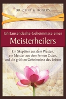 Jahrtausendealte Geheimnisse eines Meisterheilers: Ein Skeptiker aus dem Westen, ein Meister aus dem Fernen Osten, und die größten Geheimnisse des Lebens (German Edition) 1952353068 Book Cover