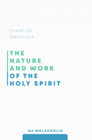 The Nature and Work of the Holy Spirit 1629955299 Book Cover