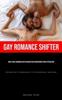 Gay Romance Shifter: Male-Male Romance With Characters Discovering Their Attraction (Exploration Of Homosexuality By Heterosexual Individua 1835732119 Book Cover
