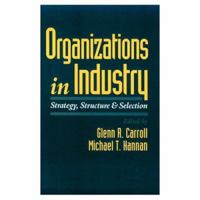 Organizations in Industry: Strategy, Structure, and Selection 0195083105 Book Cover