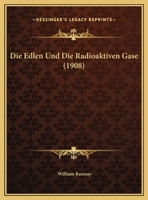 Die Edlen Und Die Radioaktiven Gase 114962051X Book Cover