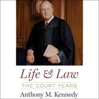 Life and Law: The Court Years by Anthony M. Kennedy 1797184962 Book Cover