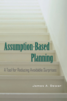 Assumption-Based Planning: A Tool for Reducing Avoidable Surprises (RAND Studies in Policy Analysis) 0521001269 Book Cover