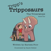 Tripp's Tripposaurs-The Triceratops Book 1: Tripp's Tripposaurs 1734243929 Book Cover