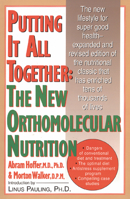Putting It All Together: The New Orthomolecular Nutrition 0879836334 Book Cover