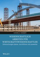 Wissenschaftliches Arbeiten fur Wirtschaftswissenschaftler: Untersuchungen planen, durchfuhren und auswerten (German Edition) 3527530118 Book Cover