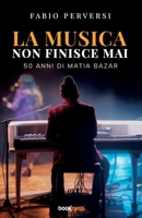 La musica non finisce mai: 50 anni di Matia Bazar (Italian Edition) B0FNCYC7PD Book Cover