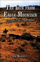 The Gun from Eagle Mountain: The Moran Family Saga Continues 1413757901 Book Cover