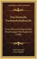Das Deutsche Vormundschaftsrecht: Unter Berucksichtigung Aller Einschlagigen Reichsgesetze (1900) 1161043063 Book Cover