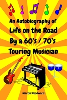 An Autobiography of Life on the Road By a 60's / 70's Touring Musician B0DPML59YR Book Cover