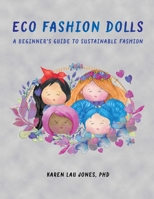 Eco Fashion Dolls: A Beginner's Guide to Sustainable Fashion B0C1JK3JSY Book Cover