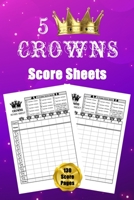 5 Crowns Score Sheets: 130 Large Score Pads for Scorekeeping - 5 Crowns Score Cards - 5 Crowns Score Pads with Size 6 x 9 inches 1716346479 Book Cover