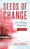 Seeds Of Change: A 30 Day Devotional 1539918904 Book Cover