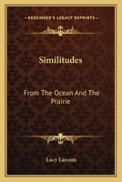 Similitudes: From the Ocean and the Prairie 1163706876 Book Cover