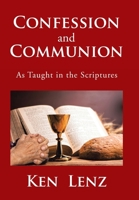 Confession and Communion: As Taught in the Scriptures 152458410X Book Cover
