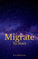 Migrate to stars B0BFFPNYY5 Book Cover